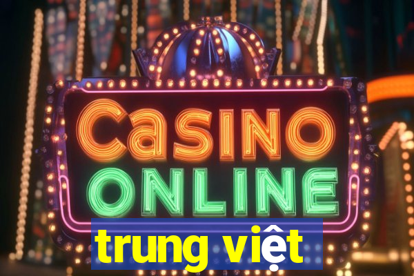 trung việt