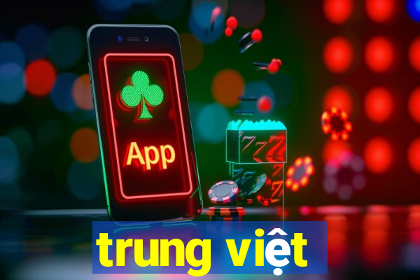 trung việt