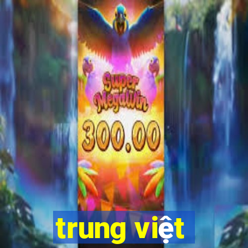 trung việt