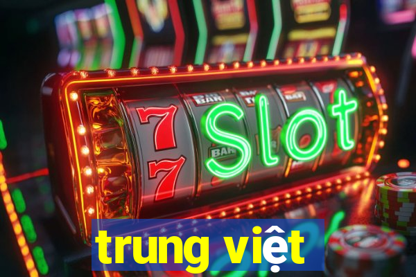 trung việt