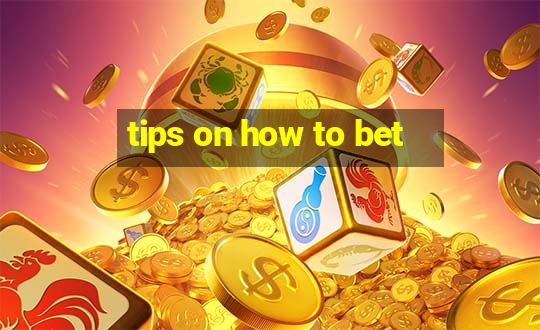 tips on how to bet