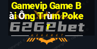 Gamevip Game Bài Ông Trùm Poker