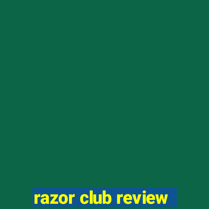 razor club review