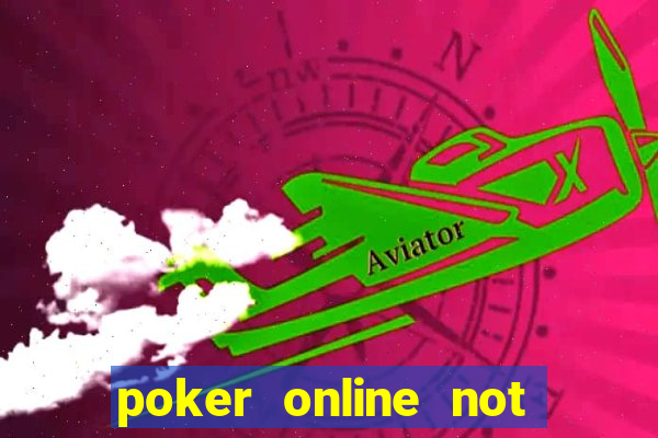 poker online not real money