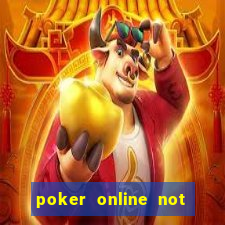 poker online not real money