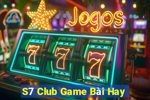 S7 Club Game Bài Hay