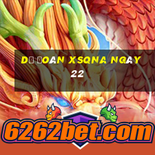 Dự đoán XSQNA ngày 22