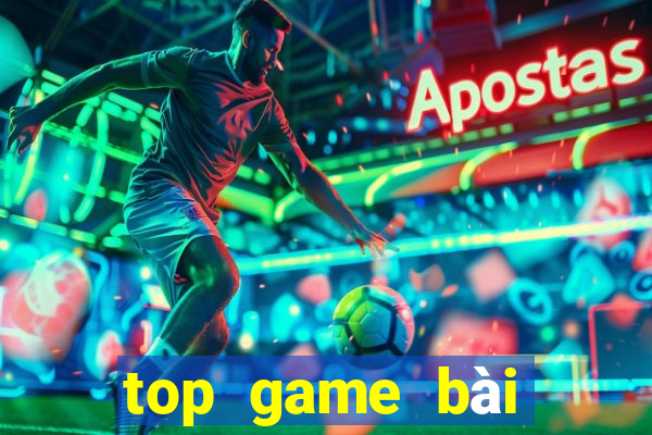 top game bài đổi thưởng 2019