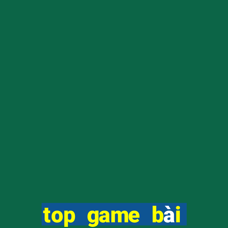 top game bài đổi thưởng 2019