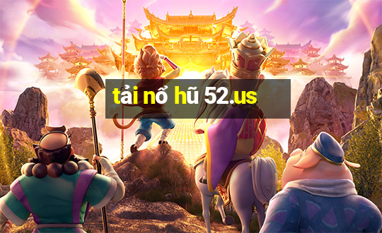 tải nổ hũ 52.us