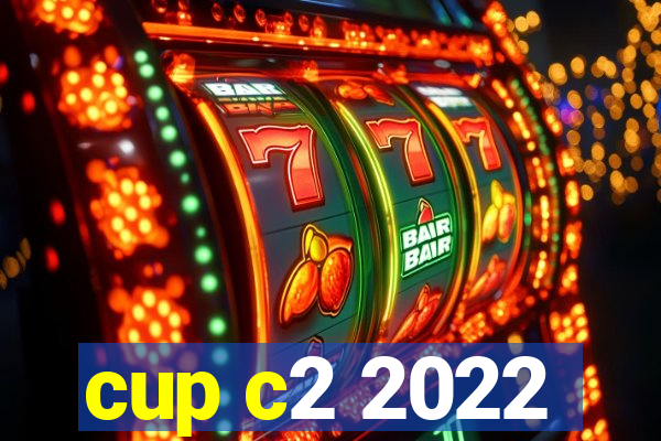 cup c2 2022