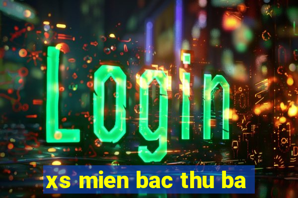 xs mien bac thu ba