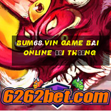 Bum68.Vin Game Bài Online Đổi Thưởng