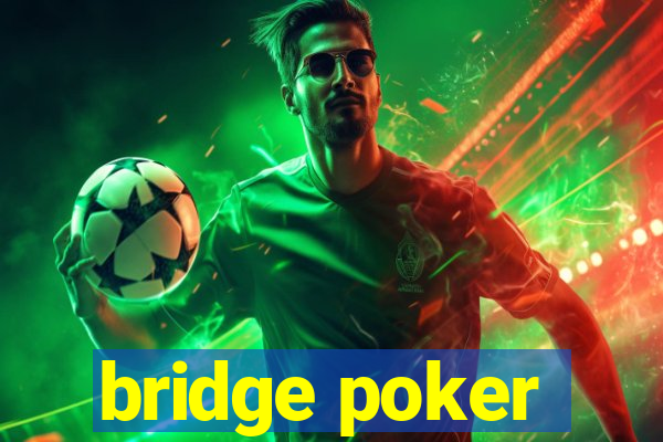 bridge poker