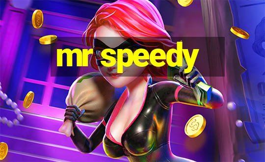 mr speedy