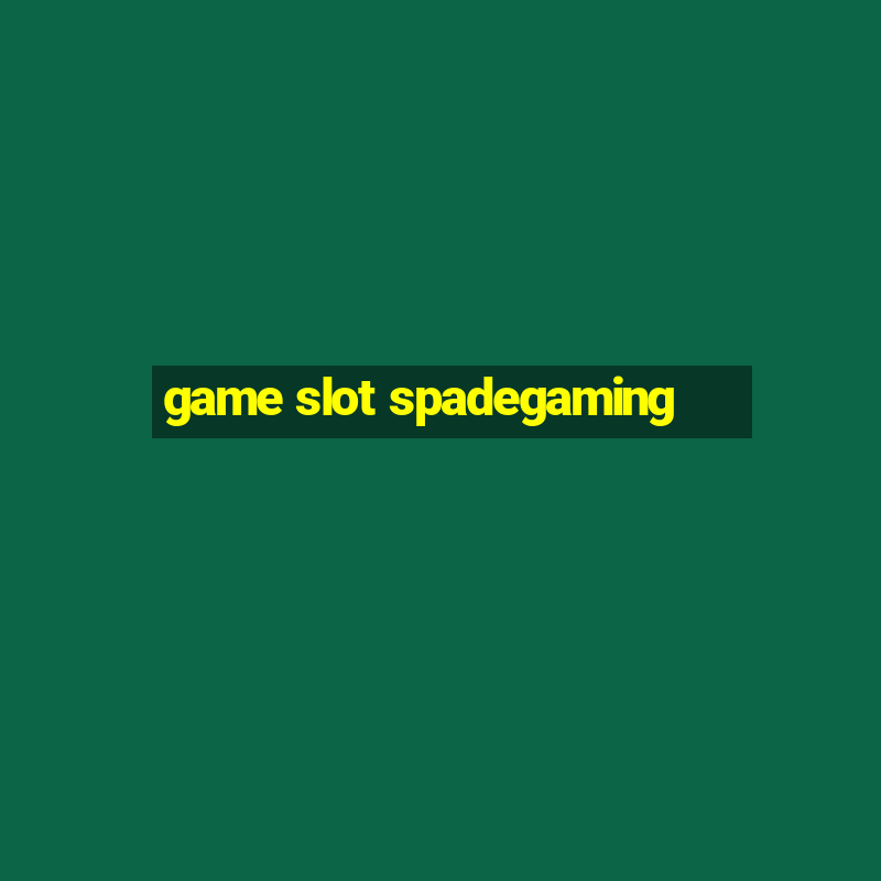 game slot spadegaming