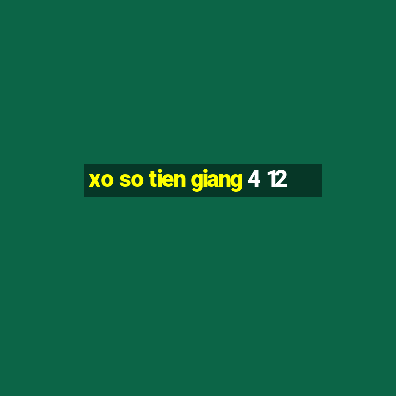 xo so tien giang 4 12