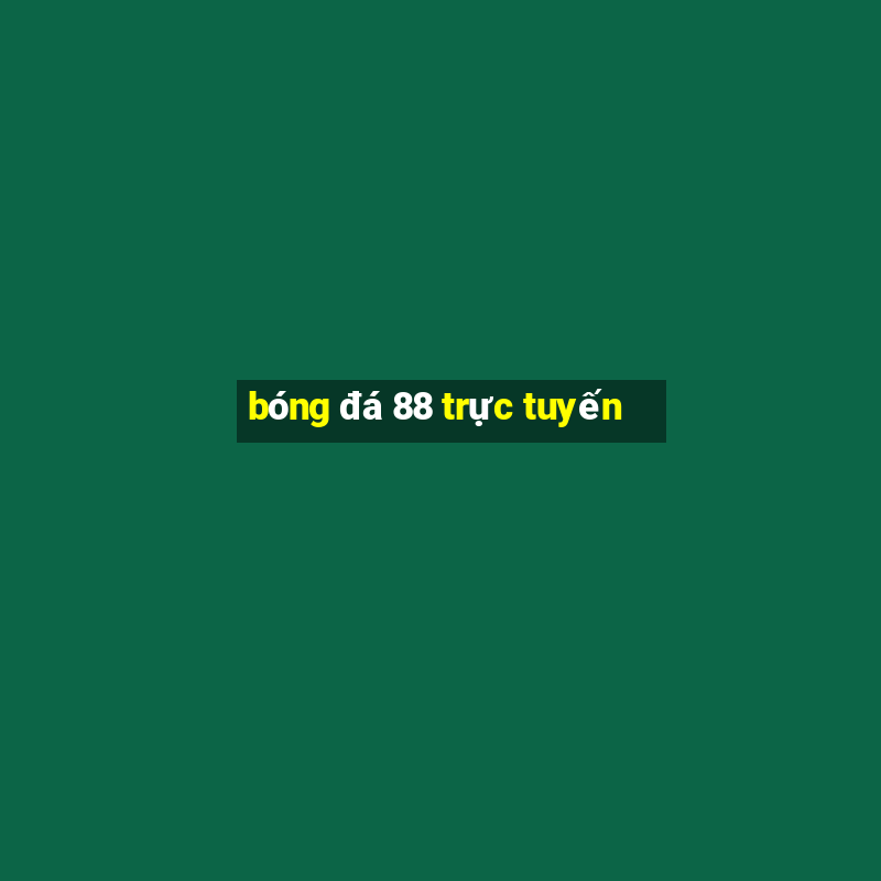 bóng đá 88 trực tuyến