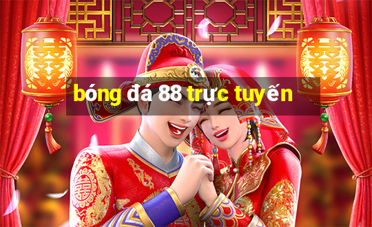 bóng đá 88 trực tuyến