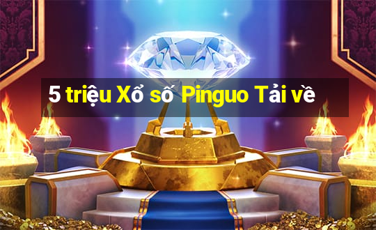 5 triệu Xổ số Pinguo Tải về