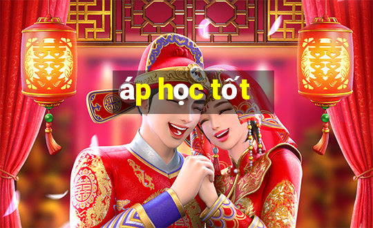 áp học tốt