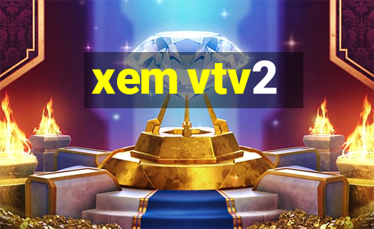 xem vtv2