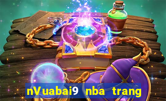 nVuabai9 nba trang vương miệng