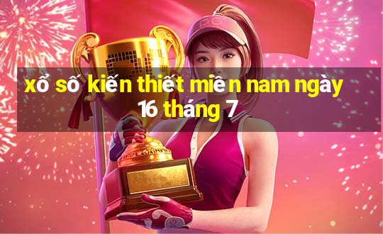 xổ số kiến thiết miền nam ngày 16 tháng 7