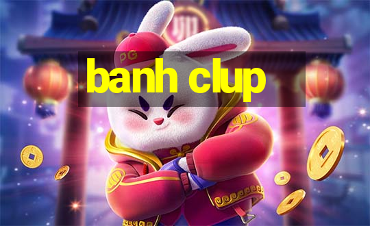 banh clup