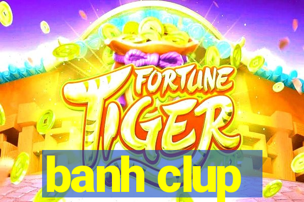 banh clup