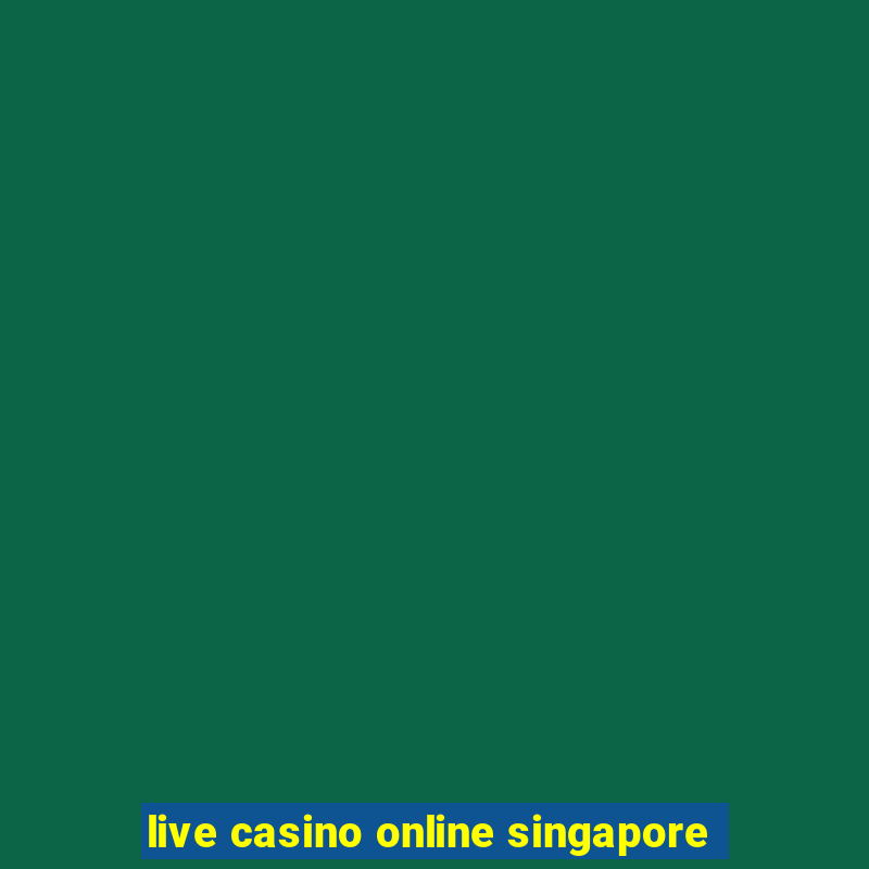 live casino online singapore