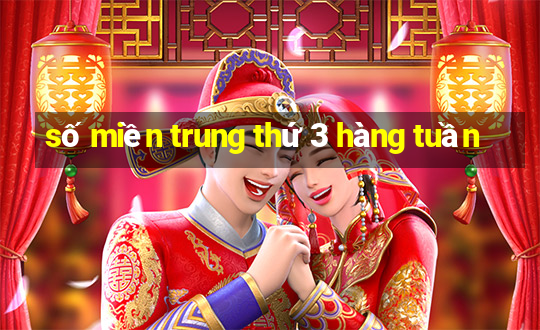 số miền trung thứ 3 hàng tuần