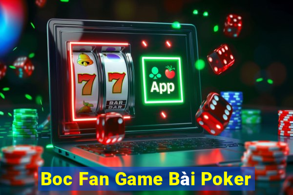 Boc Fan Game Bài Poker