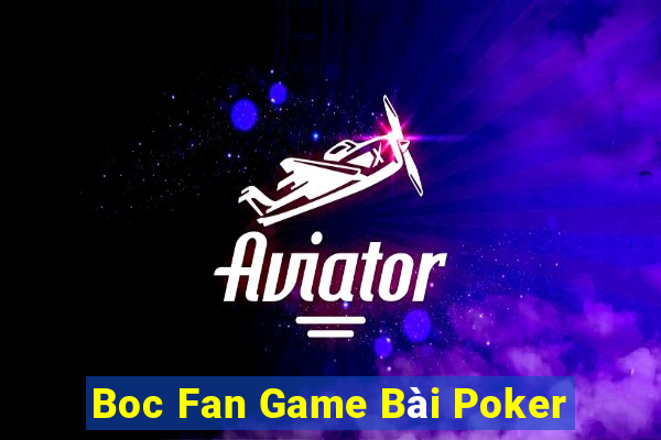 Boc Fan Game Bài Poker