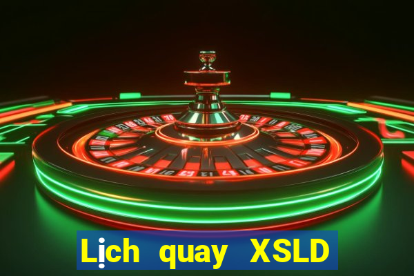 Lịch quay XSLD ngày 30