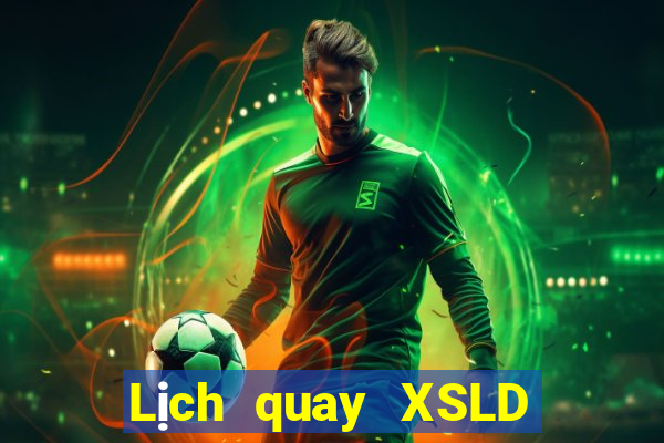 Lịch quay XSLD ngày 30