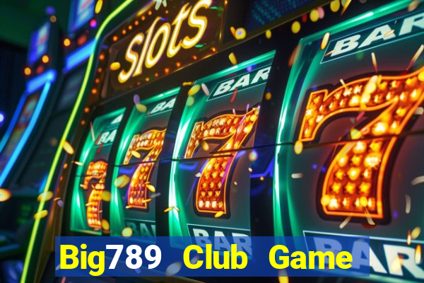 Big789 Club Game Bài Trên Máy Tính