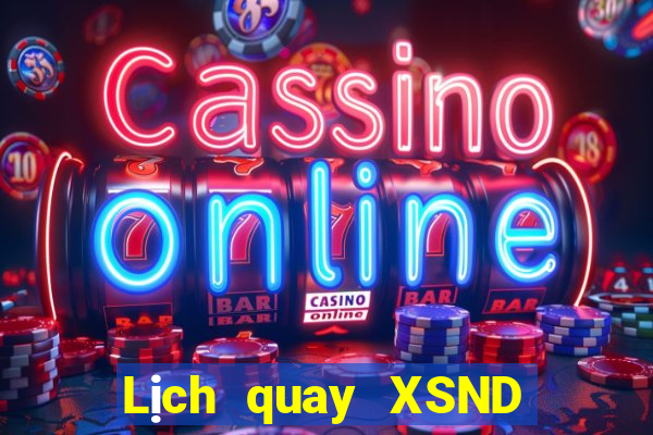 Lịch quay XSND thứ tư