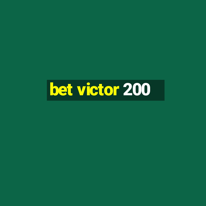 bet victor 200