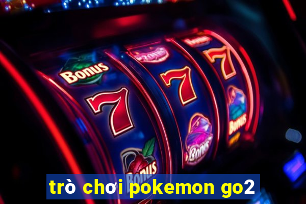 trò chơi pokemon go2