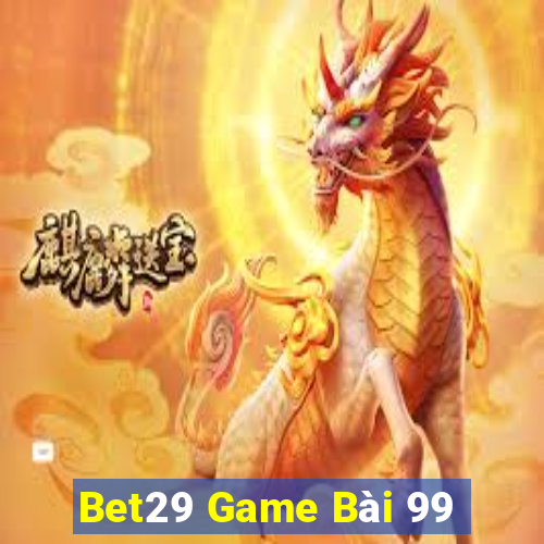 Bet29 Game Bài 99