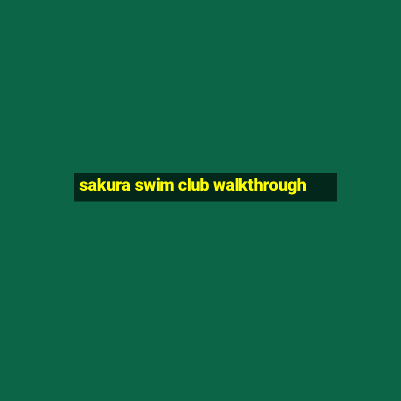 sakura swim club walkthrough