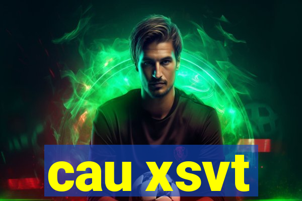 cau xsvt