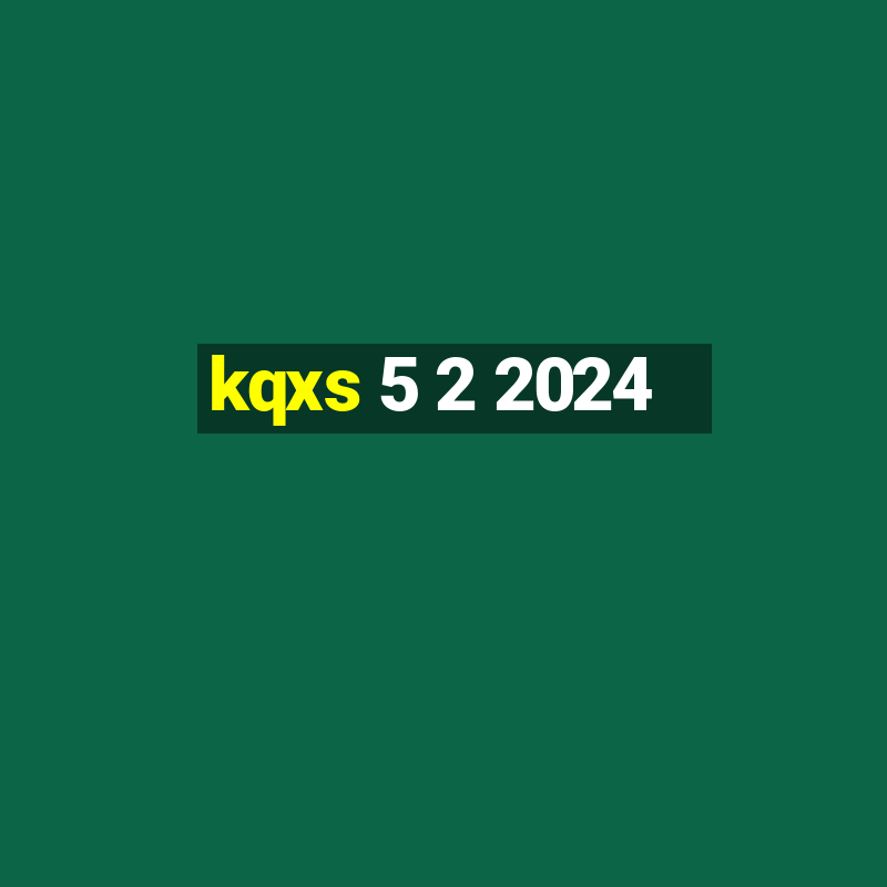 kqxs 5 2 2024