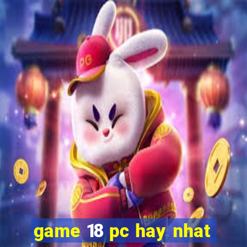 game 18 pc hay nhat