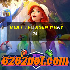 Quay thử XSBN ngày 14