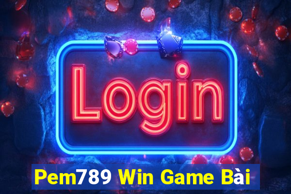 Pem789 Win Game Bài