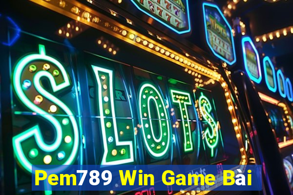 Pem789 Win Game Bài