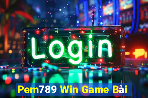 Pem789 Win Game Bài