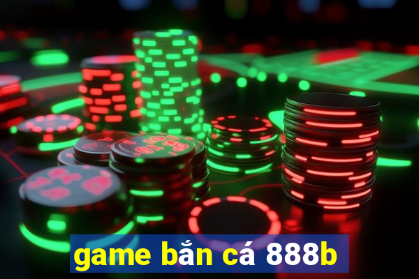 game bắn cá 888b